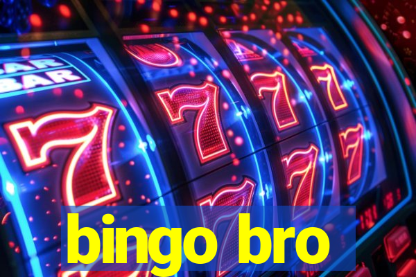 bingo bro