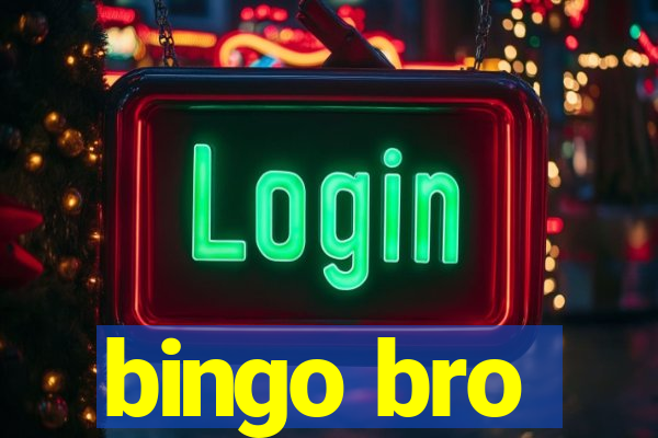 bingo bro