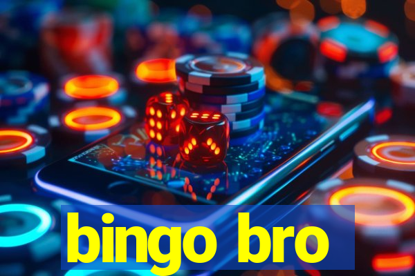 bingo bro