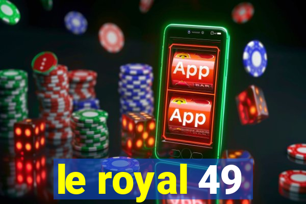 le royal 49