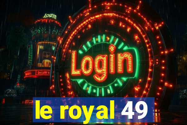 le royal 49