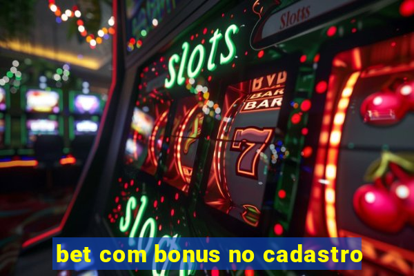 bet com bonus no cadastro