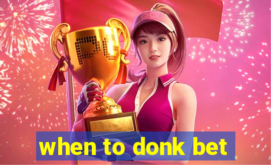 when to donk bet