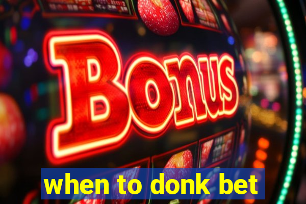 when to donk bet