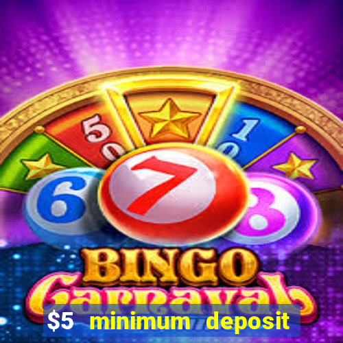 $5 minimum deposit casino australia 2018