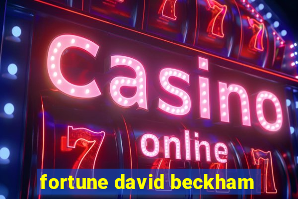 fortune david beckham