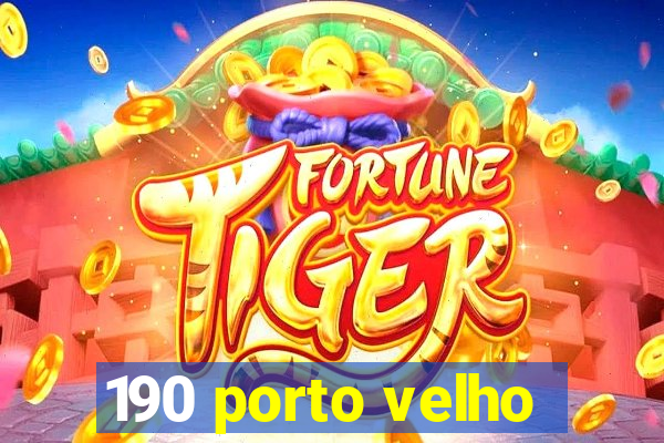 190 porto velho