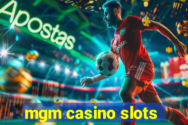 mgm casino slots