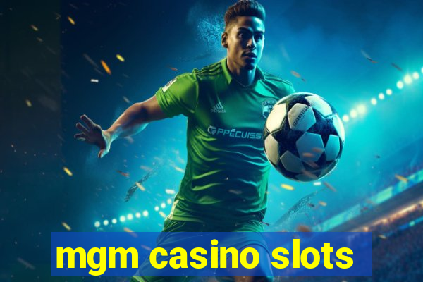 mgm casino slots