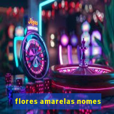 flores amarelas nomes