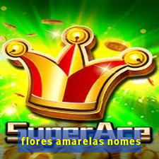 flores amarelas nomes