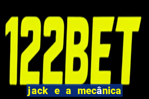 jack e a mecânica do coração filme completo dublado