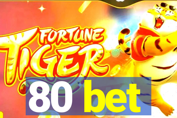 80 bet