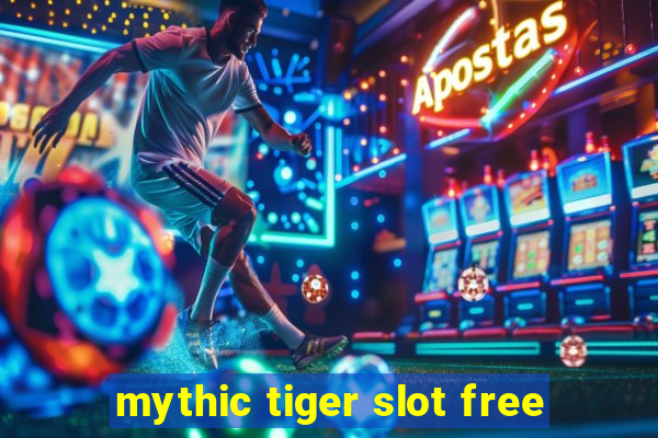 mythic tiger slot free