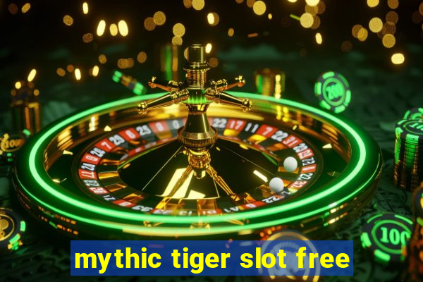 mythic tiger slot free