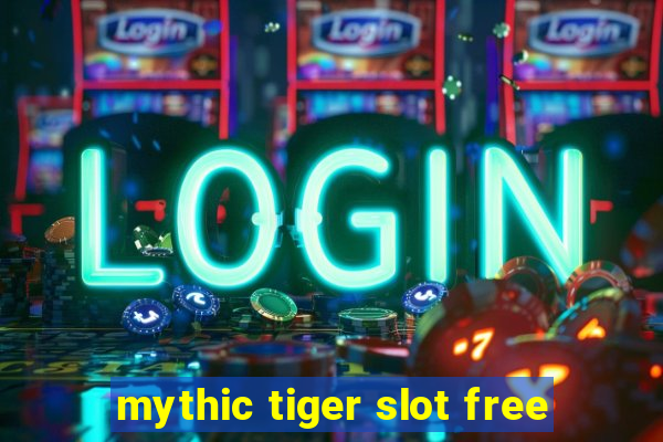 mythic tiger slot free