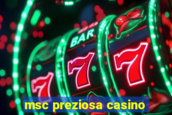 msc preziosa casino