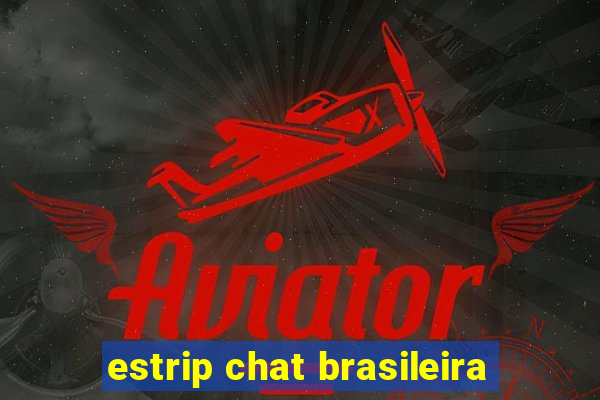 estrip chat brasileira