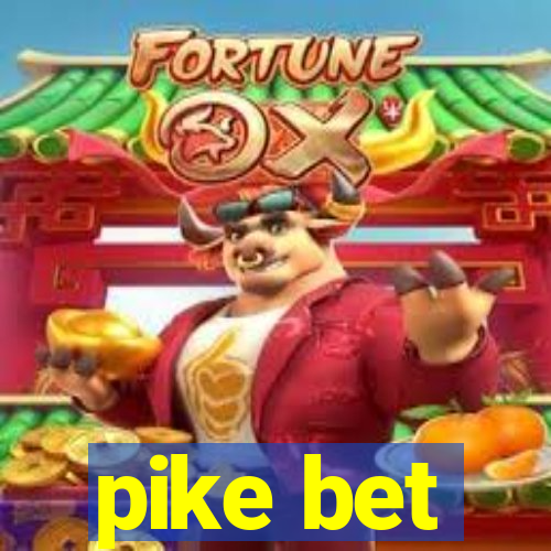 pike bet