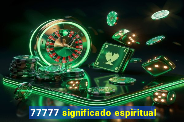 77777 significado espiritual