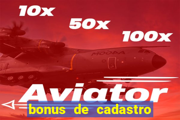 bonus de cadastro cassino gratis