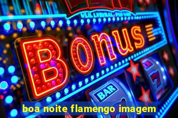 boa noite flamengo imagem