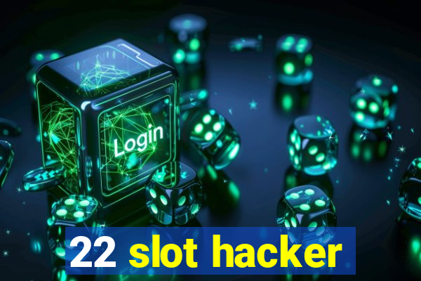 22 slot hacker