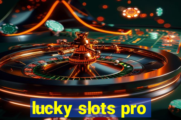 lucky slots pro