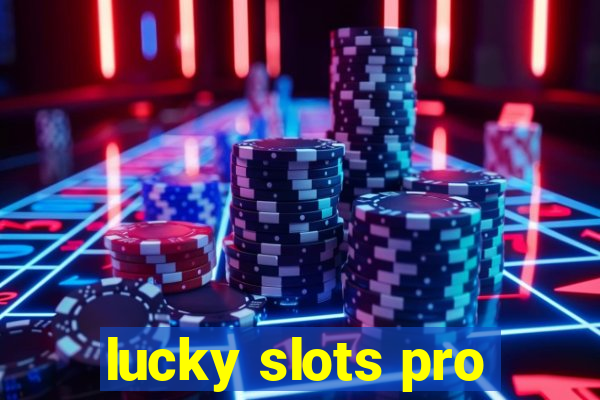 lucky slots pro