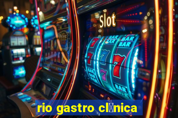 rio gastro cl铆nica