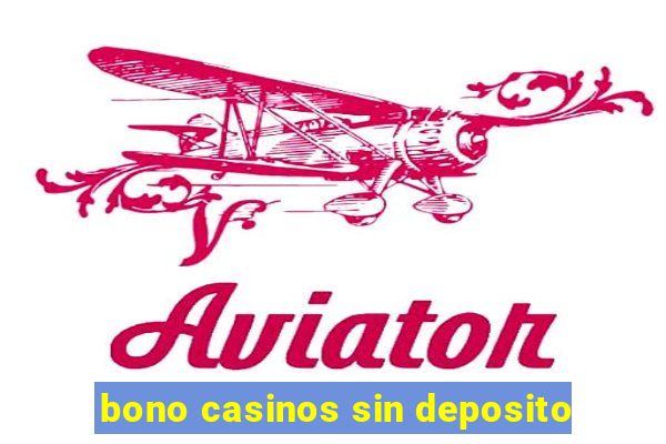 bono casinos sin deposito