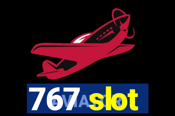 767 slot