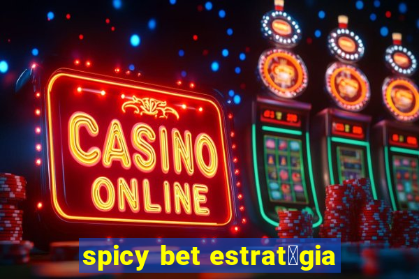 spicy bet estrat茅gia