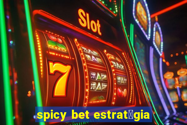 spicy bet estrat茅gia