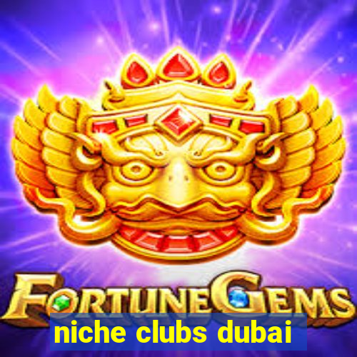 niche clubs dubai