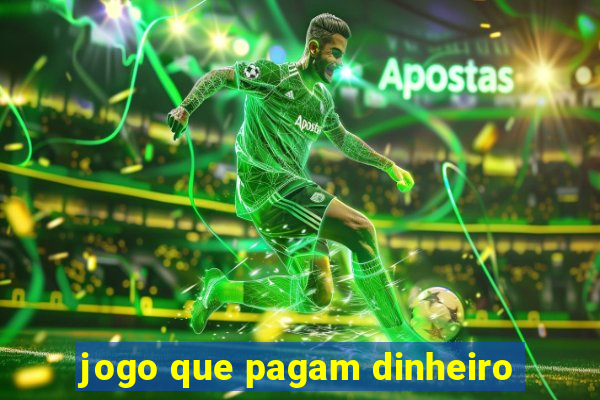 jogo que pagam dinheiro