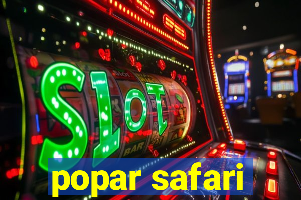 popar safari