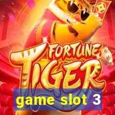 game slot 3