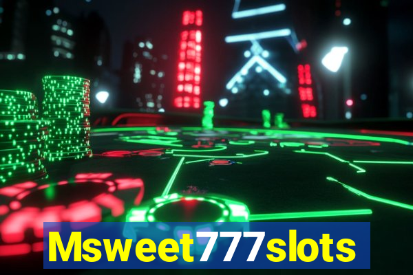 Msweet777slots