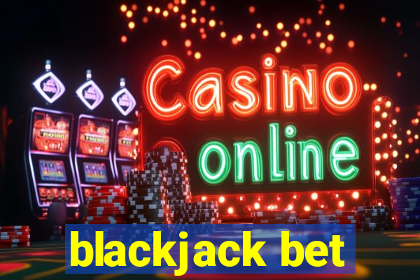 blackjack bet