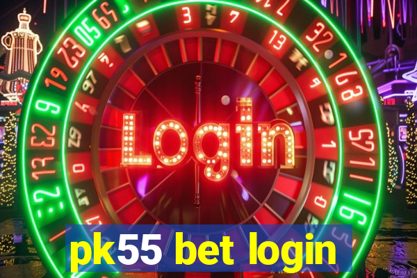 pk55 bet login