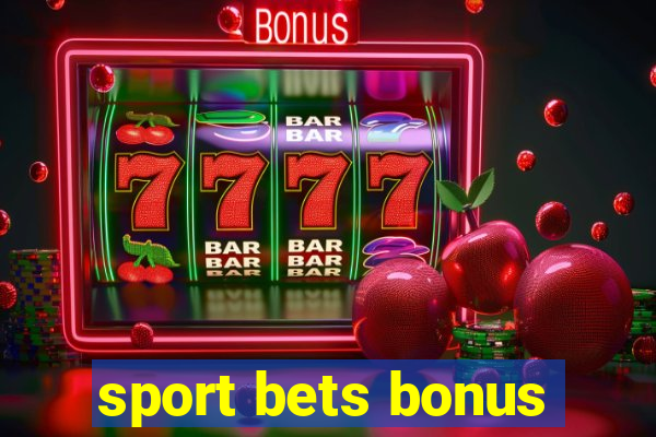 sport bets bonus