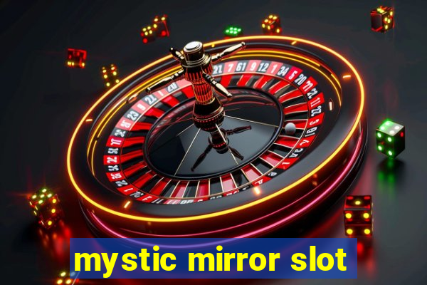 mystic mirror slot