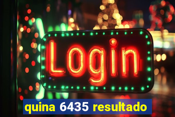 quina 6435 resultado