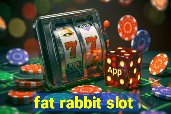 fat rabbit slot