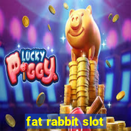 fat rabbit slot