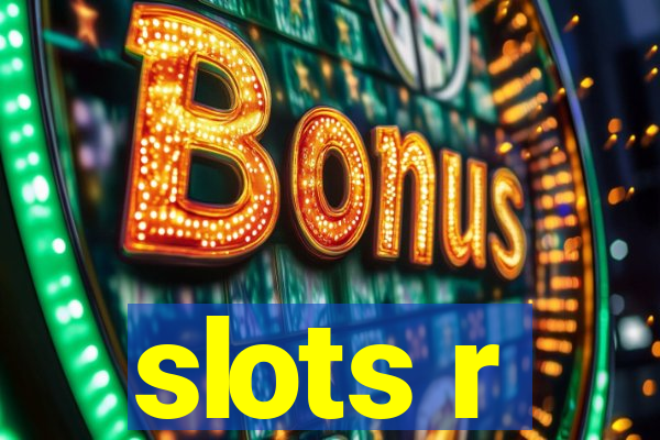 slots r