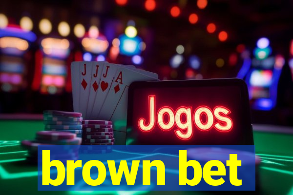 brown bet