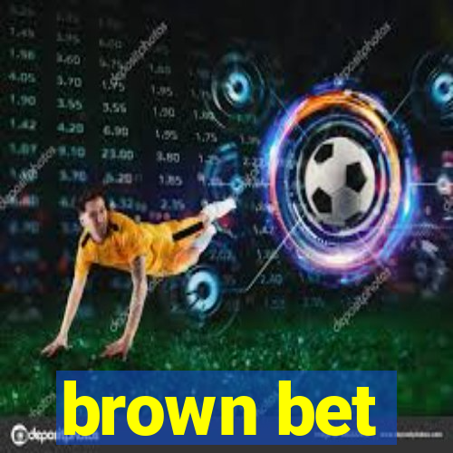 brown bet