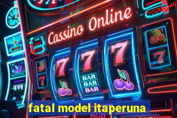 fatal model itaperuna